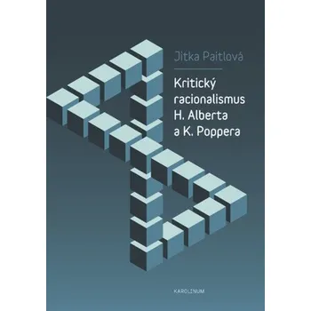 Kniha Kritický racionalismus H. Alberta a K. Poppera - Jitka Paitlová