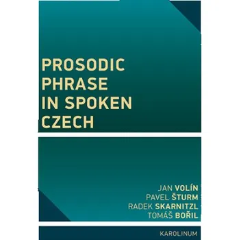 Kniha Prosodic Phrase in Spoken Czech - Radek Skarnitzl, Jan Volín, Pavel Šturm, Tomáš Bořil