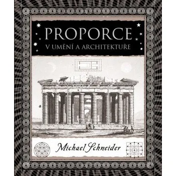Proporce v umění a architektuře - Michael S. Schneider