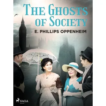 Kniha The Ghosts of Society - Edward Phillips Oppenheim