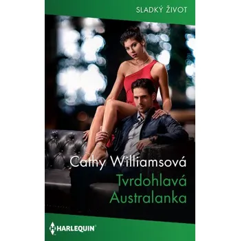 Kniha Tvrdohlavá Australanka - Cathy Williamsová