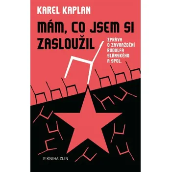 Kniha Mám, co jsem si zasloužil - Karel Kaplan