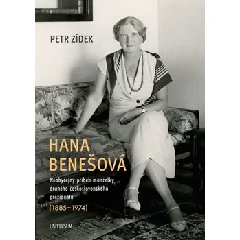 Kniha Hana Benešová – Neobyčejný příběh manželky druhého československého prezidenta (1885–1974) - Petr Zídek