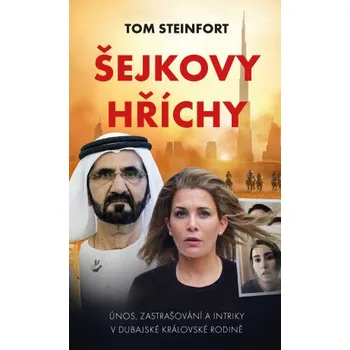 Kniha Šejkovy hříchy: únos, zastrašování a intriky v dubajské královské rodině - Steinfort Tom