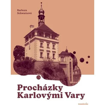 Kniha Procházky Karlovými Vary - Barbora Schwarzová, INFOCENTRUM města Karlovy Vary
