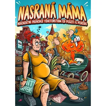 Kniha Nasraná Máma - Nekorektní průvodce těhotenstvím od početí k porodu - Tereza Maroušková