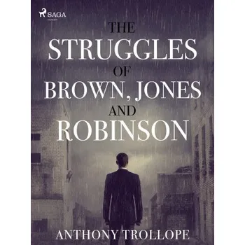 Kniha The Struggles of Brown, Jones, and Robinson - Anthony Trollope