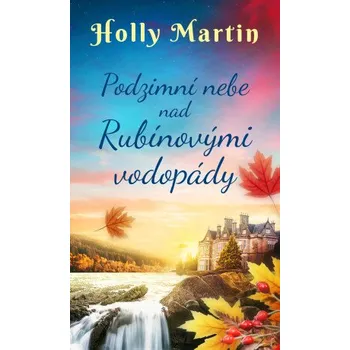Kniha Podzimní nebe nad Rubínovými vodopády - Martin Hollý