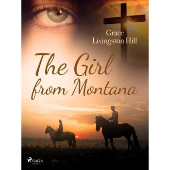 Kniha The Girl from Montana - Grace Livingston Hill