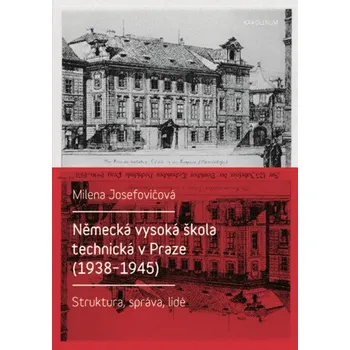 Kniha Německá vysoká škola technická v Praze (1938–1945) - Milena Josefovičová