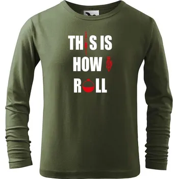 Dětská móda DOBRÝ TRIKO Dětské bavlněné triko This is how I roll Velikost: 122/6 let, Barva: Khaki