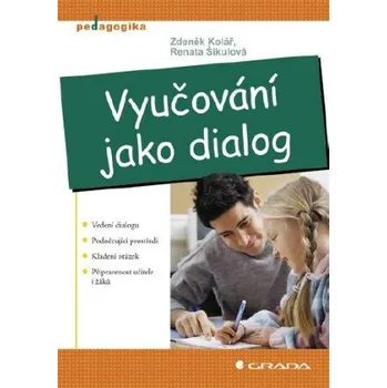 Kniha Vyučování jako dialog - Renata Šikulová, Zdeněk Kolář