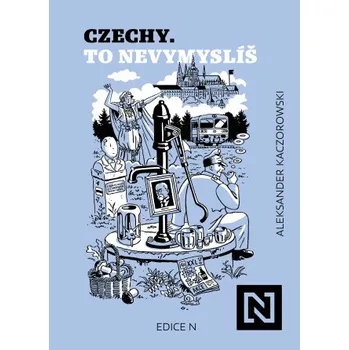 Kniha Czechy. To nevymyslíš - Aleksander Kaczorowski