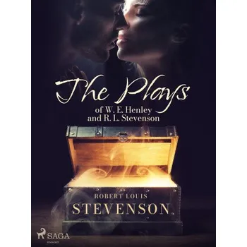 Kniha The Plays of W. E. Henley and R. L. Stevenson - Robert Louis Stevenson