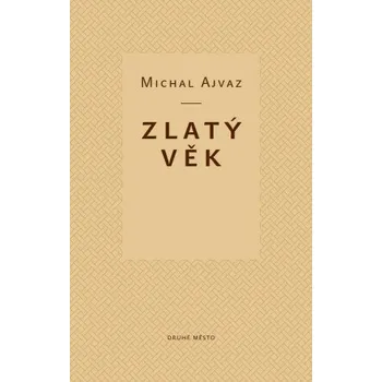Kniha Zlatý věk - Michal Ajvaz