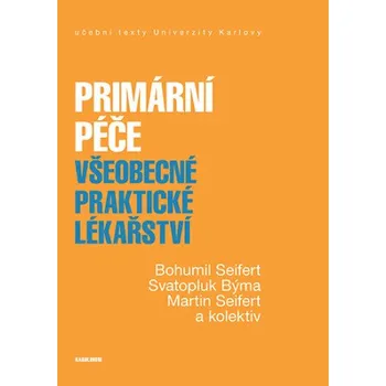 Kniha Primární péče. Všeobecné praktické lékařství - Bohumil Seifert, Svatopluk Býma, Martin Seifert