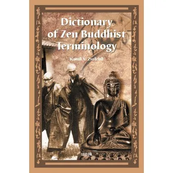 Kniha Dictionary of Zen Buddhist Terminology (A-K) - Kamil V. Zvelebil