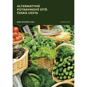 Kniha Alternativní potravinové sítě: Česká cesta. - Jana Spilková