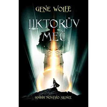 Kniha Liktorův meč - Gene Wolfe