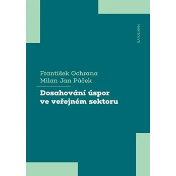 Kniha Dosahování úspor ve veřejném sektoru - František Ochrana, Milan Jan Půček