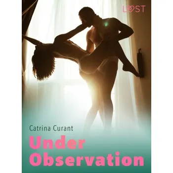 Kniha Under Observation – Erotic Short Story - Catrina Curant