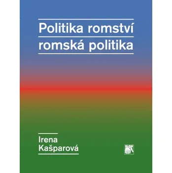 Politika romství – romská politika - Irena Kašparová