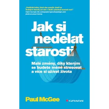 Kniha Jak si nedělat starosti - Paul McGee