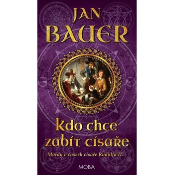 Kniha Kdo chce zabít císaře - Jan Bauer