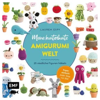 Meine kunterbunte Amigurumi-Welt - super einfach 25 niedliche Figuren häkeln - Espy, Lauren