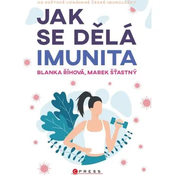 Kniha Jak se dělá imunita - Blanka Říhová, Šťastný Marek