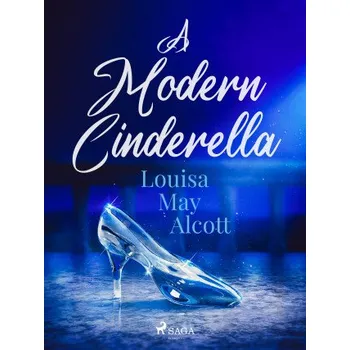 Kniha A Modern Cinderella - Louisa May Alcottová