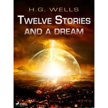 Kniha Twelve Stories and a Dream - Herbert George Wells