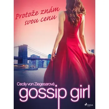 Kniha Gossip Girl: Protože znám svou cenu (4. díl) - Cecily von Ziegesarová