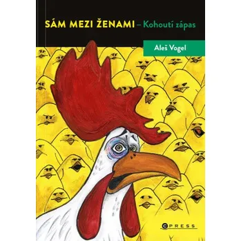 Kniha Sám mezi ženami - Kohoutí zápas - Aleš Vogel
