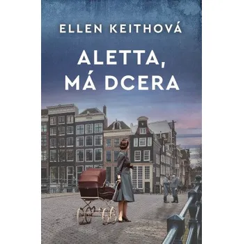 Kniha Aletta, má dcera - Ellen Keithová