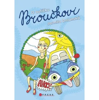 Kniha O autíčku Broučkovi - Jarmila Dolanská, Anna Hrbáčová