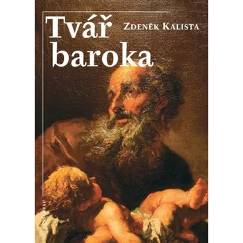 Kniha Tvář baroka - Zdeněk Kalista
