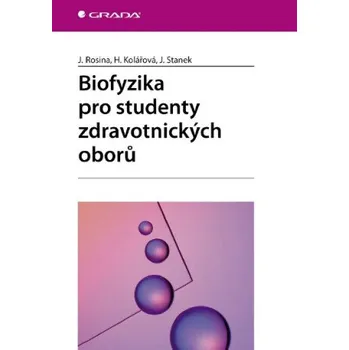 Kniha Biofyzika pro studenty zdravotnických oborů - Jiří Staněk, Jozef Rosina, Hana Kolářová