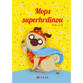 Kniha Mops superhrdinou - Bella Swift