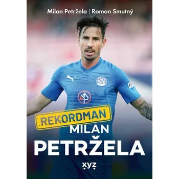 Kniha Rekordman Milan Petržela - Roman Smutný, Aleš Smutný, Milan Petržela