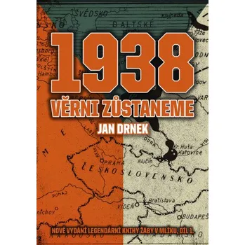 Kniha 1938 Věrni zůstaneme - Jan Drnek