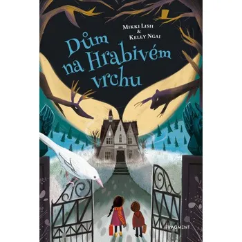 Kniha Dům na Hrabivém vrchu - Mikki Lish, Kelly Ngai