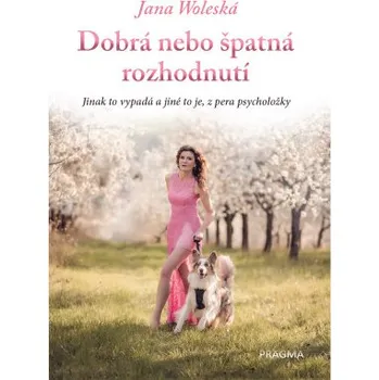 Kniha Dobrá nebo špatná rozhodnutí - Jana Woleská