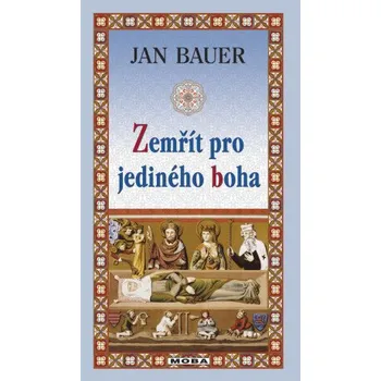 Kniha Zemřít pro jediného boha - Jan Bauer