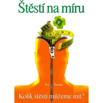 Kniha Štěstí na míru - Ivo Toman