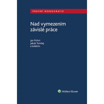 Kniha Nad vymezením závislé práce - Jan Pichrt, Jakub Tomšej