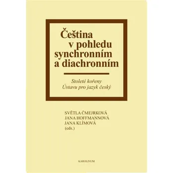 Kniha Čeština v pohledu synchronním a diachronním - Světla Čmejrková, Jana Hoffmannová, Jana Klímová