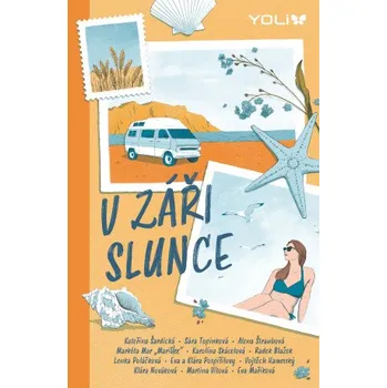 Kniha V záři slunce - Klára Nováková, Eva Pospíšilová, Kateřina Šardická, Klára Pospíšilová, Radek Blažek, Lenka Poláčková, Sára Topinková, Alena Štraubová, Markéta Mar "Marillee", Vojtěch Hamerský, Martina Vítová, Eva Maříková