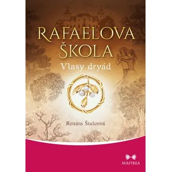 Kniha Rafaelova škola: Vlasy dryád - Renata Štulcová