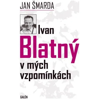 Kniha Ivan Blatný v mých vzpomínkách - Jan Šmarda [E-kniha]